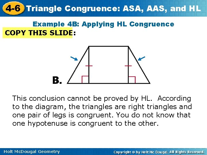 4 -6 Triangle Congruence: ASA, AAS, and HL Example 4 B: Applying HL Congruence 4 -6 Triangle Congruence: ASA, AAS, and HL Example 4 B: Applying HL Congruence