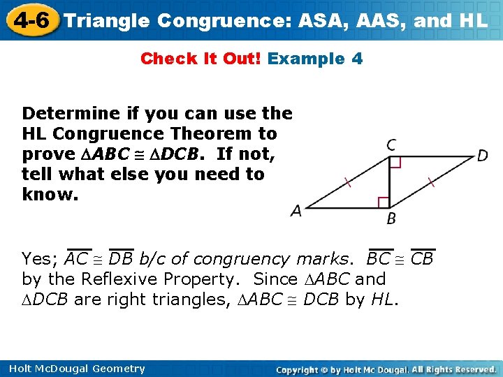 4 -6 Triangle Congruence: ASA, AAS, and HL Check It Out! Example 4 Determine 4 -6 Triangle Congruence: ASA, AAS, and HL Check It Out! Example 4 Determine