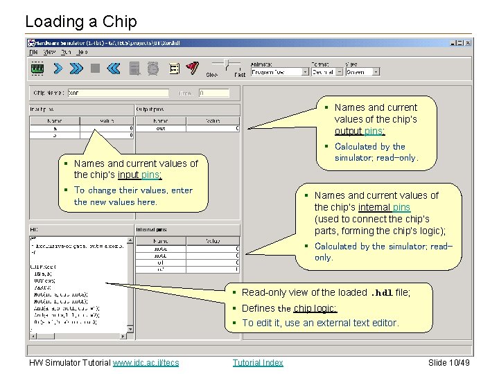 Loading a Chip § Names and current values of the chip’s output pins; § Loading a Chip § Names and current values of the chip’s output pins; §