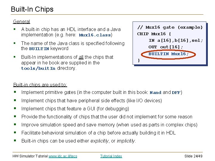 Built-In Chips General § A built-in chip has an HDL interface and a Java Built-In Chips General § A built-in chip has an HDL interface and a Java