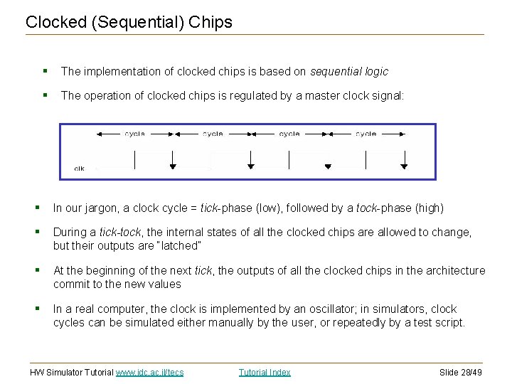 Clocked (Sequential) Chips § The implementation of clocked chips is based on sequential logic Clocked (Sequential) Chips § The implementation of clocked chips is based on sequential logic