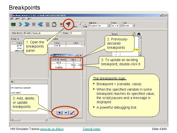 Breakpoints 2. Previouslydeclared breakpoints 1. Open the breakpoints panel 3. To update an existing Breakpoints 2. Previouslydeclared breakpoints 1. Open the breakpoints panel 3. To update an existing