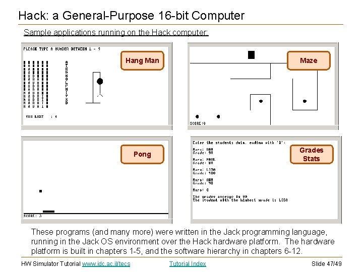 Hack: a General-Purpose 16 -bit Computer Sample applications running on the Hack computer: Hang Hack: a General-Purpose 16 -bit Computer Sample applications running on the Hack computer: Hang