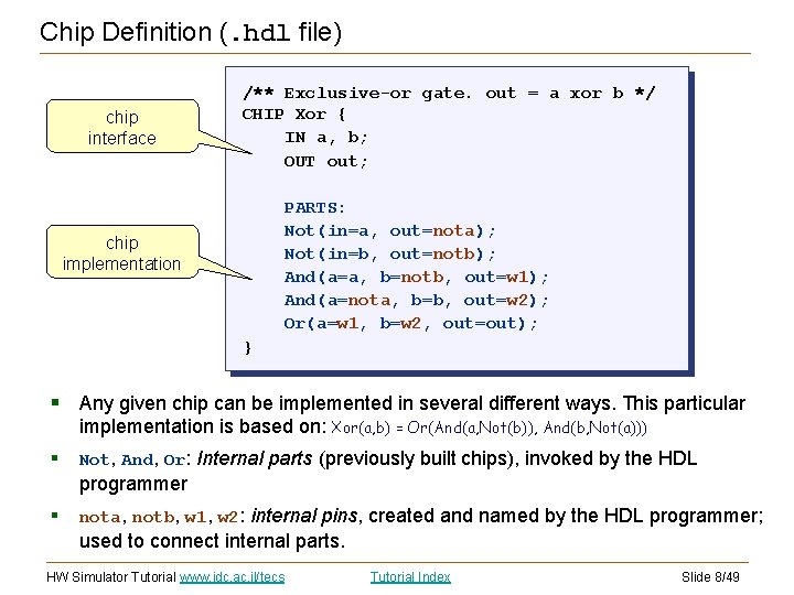 Chip Definition (. hdl file) chip interface /** Exclusive-or gate. out = a xor Chip Definition (. hdl file) chip interface /** Exclusive-or gate. out = a xor