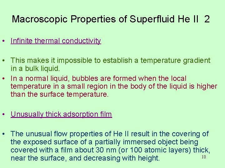 Macroscopic Properties of Superfluid He II 2 • Infinite thermal conductivity • This makes