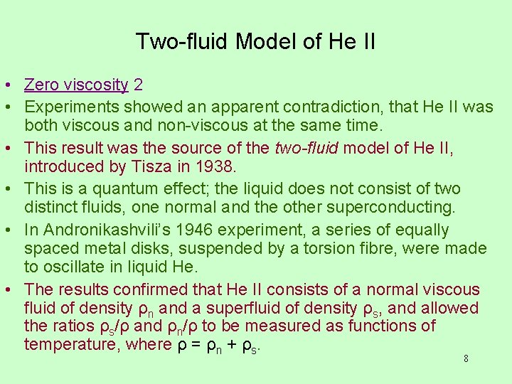 Two-fluid Model of He II • Zero viscosity 2 • Experiments showed an apparent