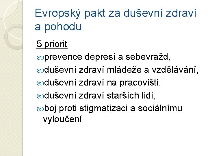 Evropský pakt za duševní zdraví a pohodu 5 priorit prevence depresí a sebevražd, duševní