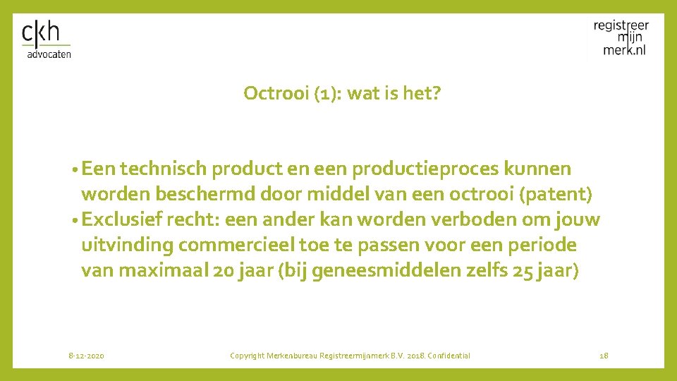 Octrooi (1): wat is het? • Een technisch product en een productieproces kunnen worden