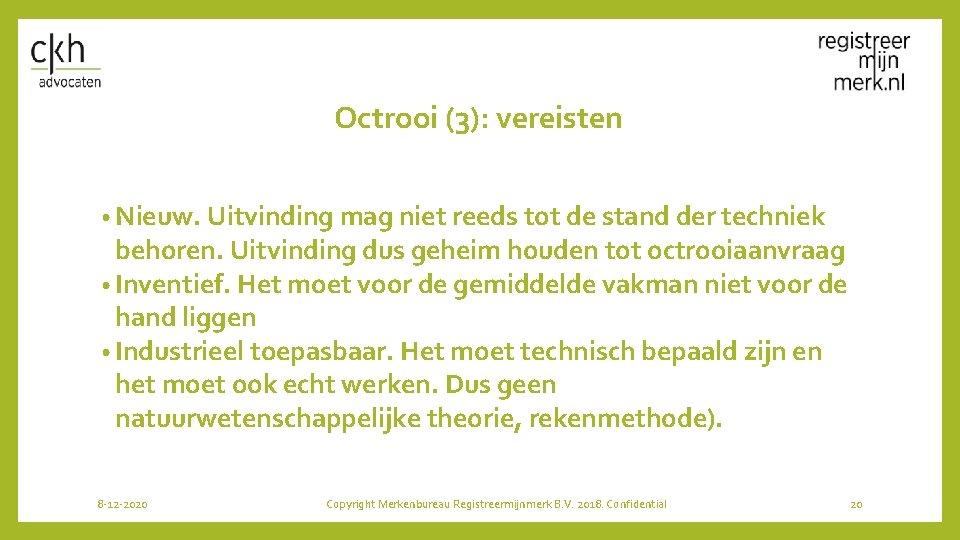 Octrooi (3): vereisten • Nieuw. Uitvinding mag niet reeds tot de stand der techniek