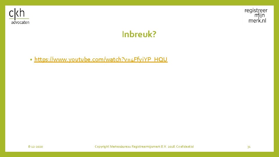 Inbreuk? • https: //www. youtube. com/watch? v=4 Ffyi. YP_HQU 8 -12 -2020 Copyright Merkenbureau