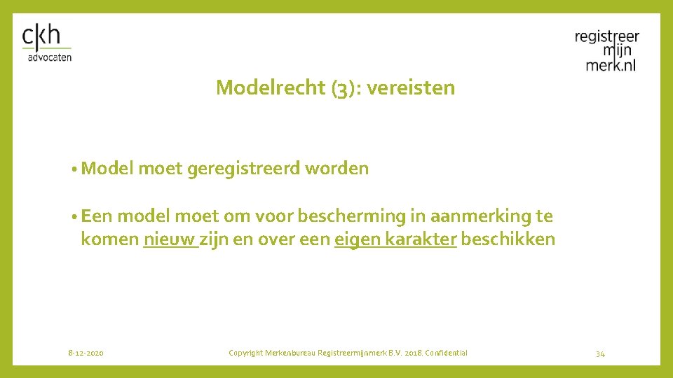 Modelrecht (3): vereisten • Model moet geregistreerd worden • Een model moet om voor