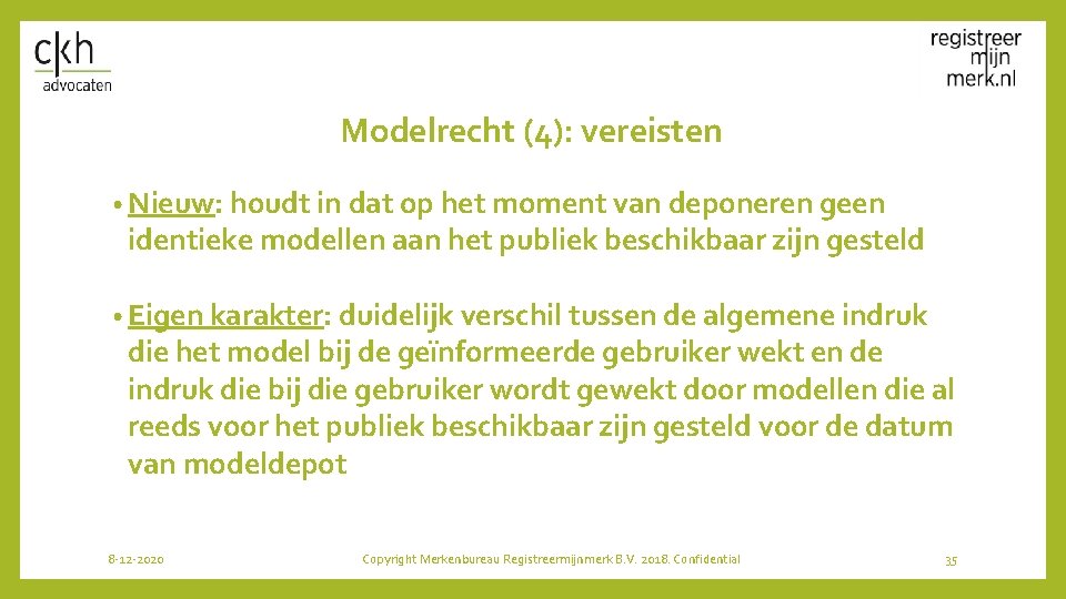 Modelrecht (4): vereisten • Nieuw: houdt in dat op het moment van deponeren geen