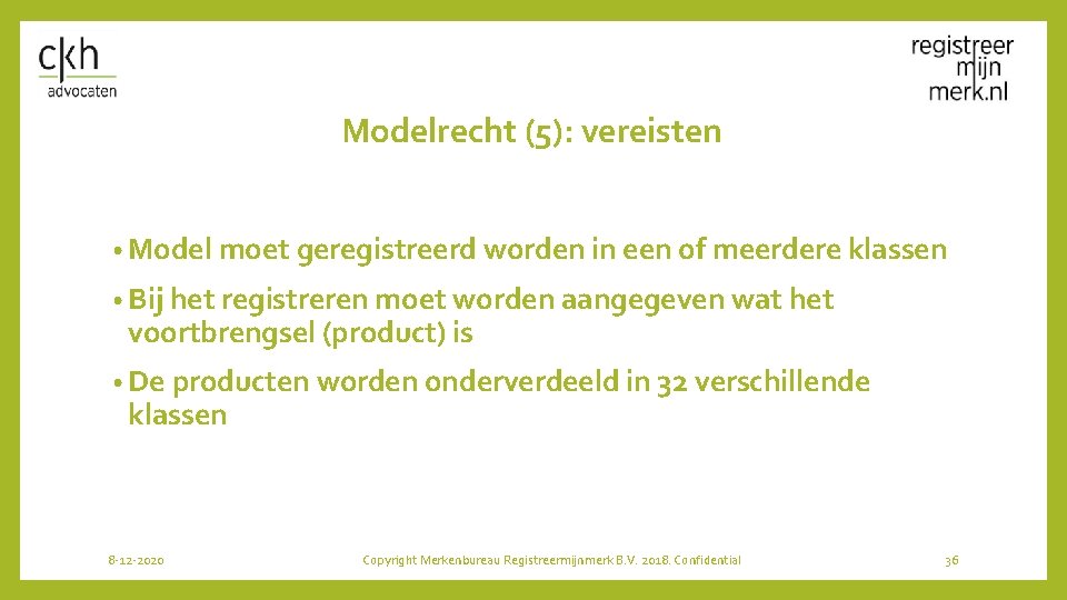 Modelrecht (5): vereisten • Model moet geregistreerd worden in een of meerdere klassen •