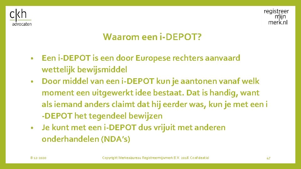 Waarom een i-DEPOT? Een i-DEPOT is een door Europese rechters aanvaard wettelijk bewijsmiddel •