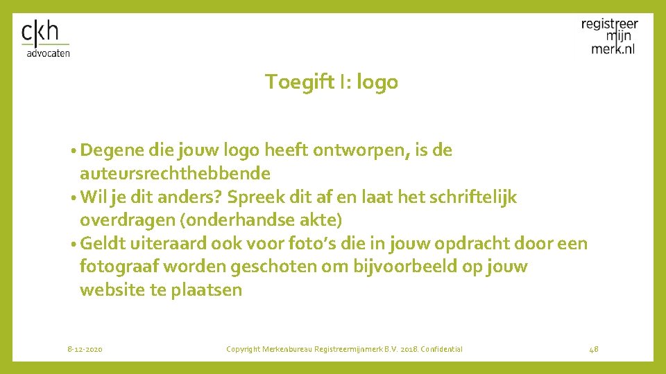 Toegift I: logo • Degene die jouw logo heeft ontworpen, is de auteursrechthebbende •