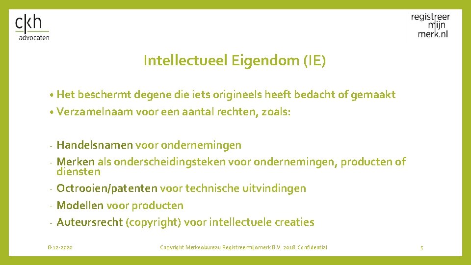 Intellectueel Eigendom (IE) • Het beschermt degene die iets origineels heeft bedacht of gemaakt