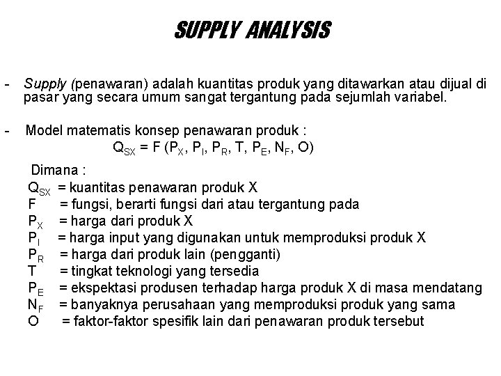 SUPPLY ANALYSIS - Supply (penawaran) adalah kuantitas produk yang ditawarkan atau dijual di pasar