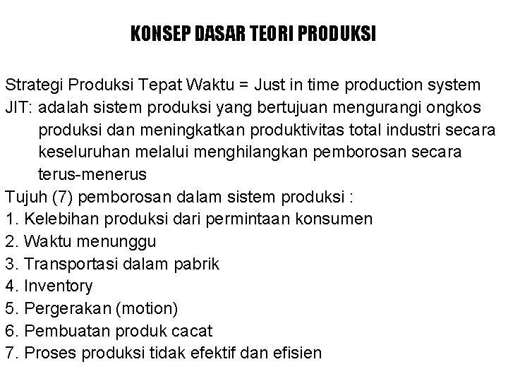 KONSEP DASAR TEORI PRODUKSI Strategi Produksi Tepat Waktu = Just in time production system