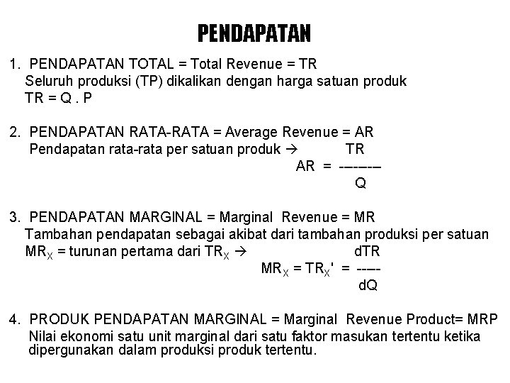 PENDAPATAN 1. PENDAPATAN TOTAL = Total Revenue = TR Seluruh produksi (TP) dikalikan dengan