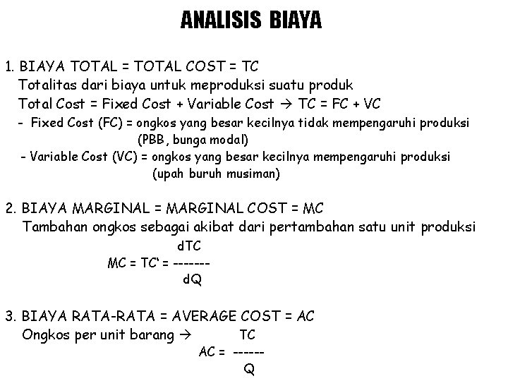 ANALISIS BIAYA 1. BIAYA TOTAL = TOTAL COST = TC Totalitas dari biaya untuk