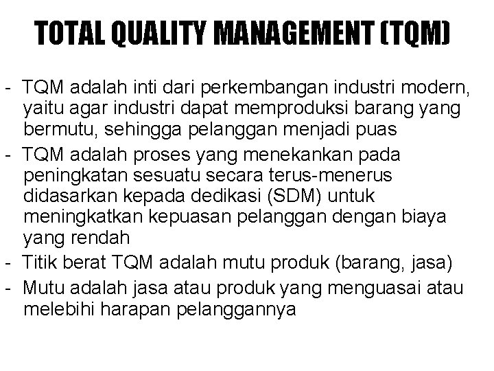 TOTAL QUALITY MANAGEMENT (TQM) - TQM adalah inti dari perkembangan industri modern, yaitu agar