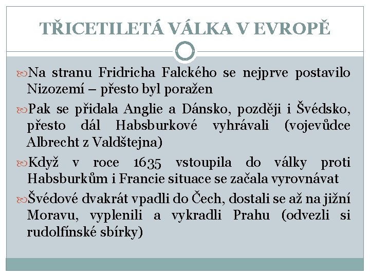 TŘICETILETÁ VÁLKA V EVROPĚ Na stranu Fridricha Falckého se nejprve postavilo Nizozemí – přesto