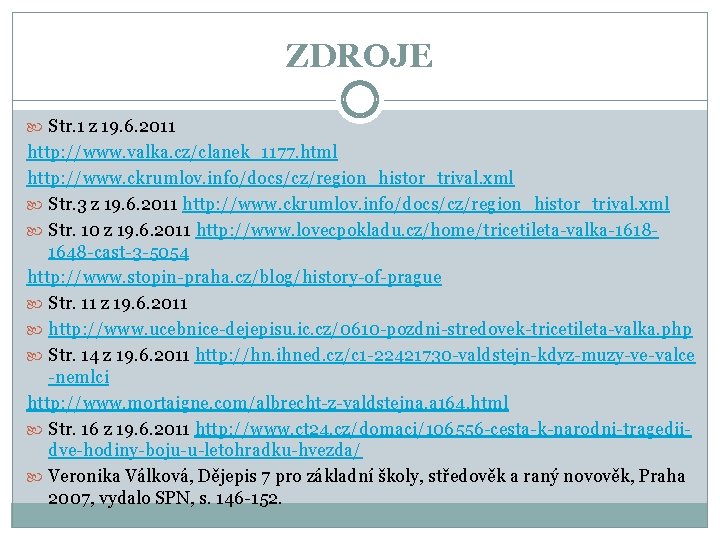 ZDROJE Str. 1 z 19. 6. 2011 http: //www. valka. cz/clanek_1177. html http: //www.