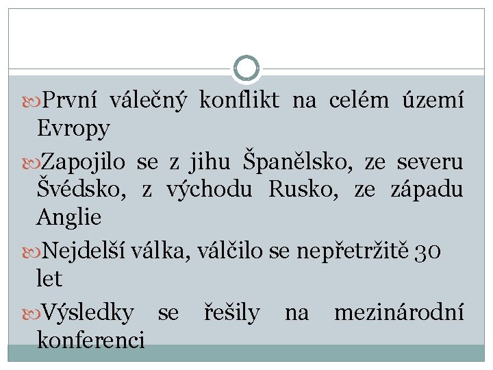  První válečný konflikt na celém území Evropy Zapojilo se z jihu Španělsko, ze