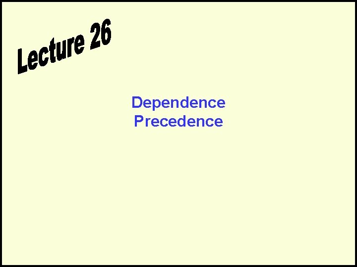 Dependence Precedence 