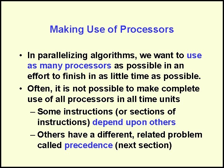 Making Use of Processors • In parallelizing algorithms, we want to use as many