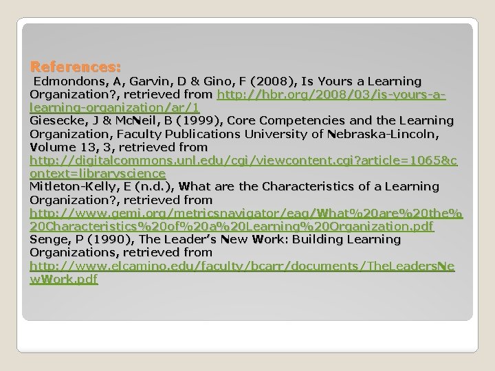 References: Edmondons, A, Garvin, D & Gino, F (2008), Is Yours a Learning Organization?