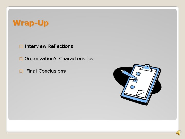 Wrap-Up � Interview Reflections � Organization’s Characteristics � Final Conclusions 