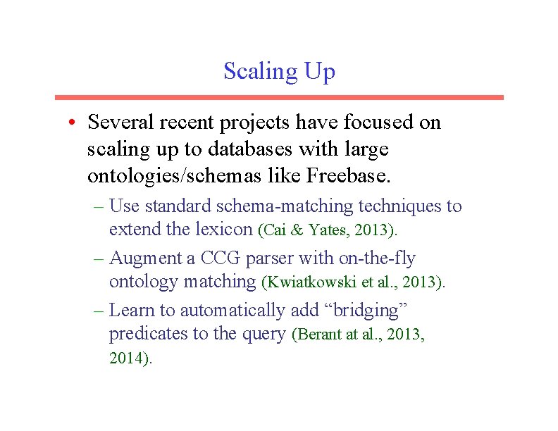 Scaling Up • Several recent projects have focused on scaling up to databases with