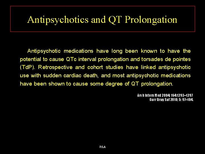 Antipsychotics and QT Prolongation Antipsychotic medications have long been known to have the potential