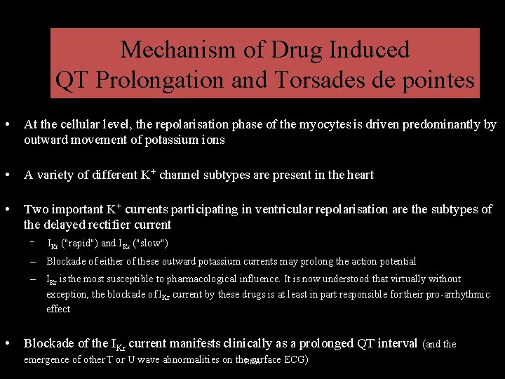 Mechanism of Drug Induced QT Prolongation and Torsades de pointes • At the cellular