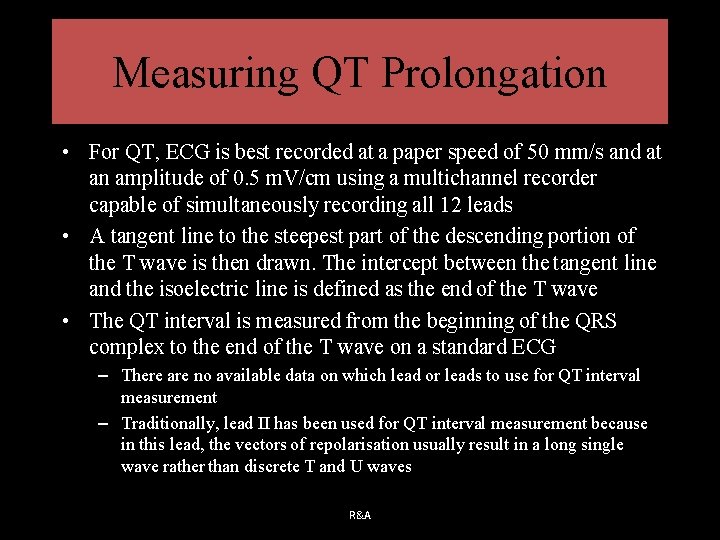 Measuring QT Prolongation • For QT, ECG is best recorded at a paper speed