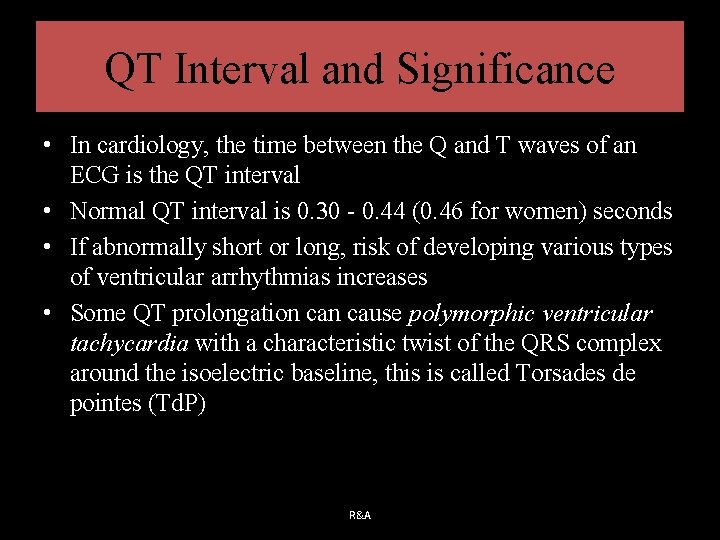 QT Interval and Significance • In cardiology, the time between the Q and T