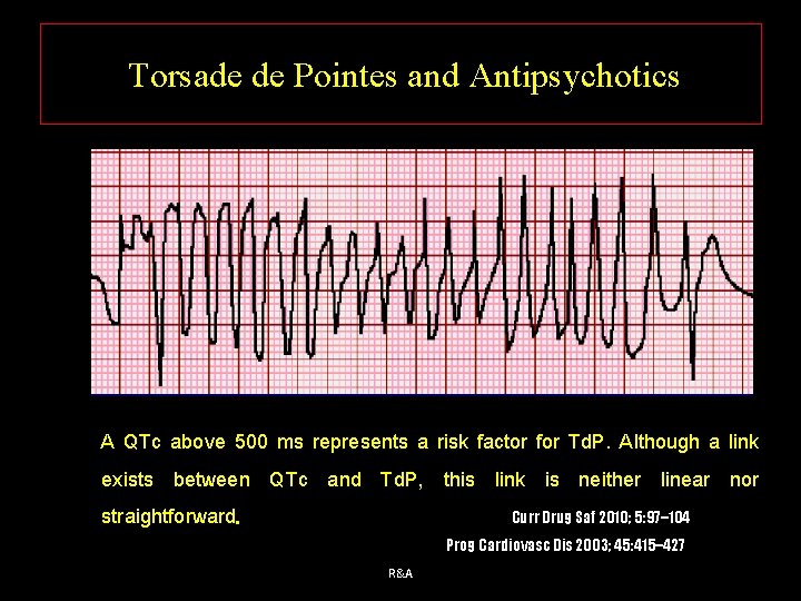 Torsade de Pointes and Antipsychotics A QTc above 500 ms represents a risk factor