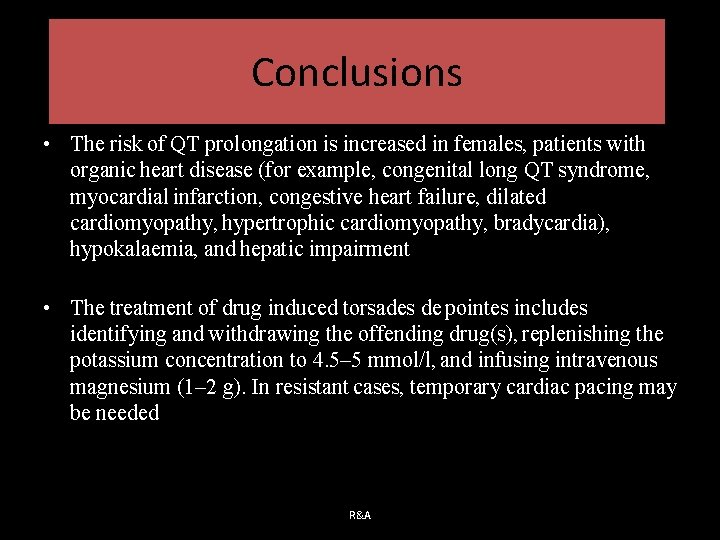 Conclusions • The risk of QT prolongation is increased in females, patients with organic