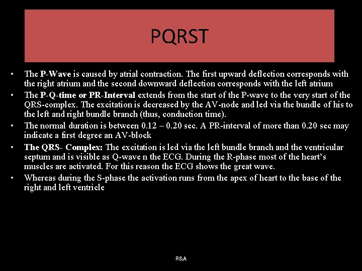 PQRST • • • The P-Wave is caused by atrial contraction. The first upward