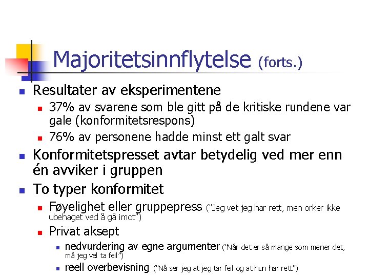 Majoritetsinnflytelse n Resultater av eksperimentene n n (forts. ) 37% av svarene som ble