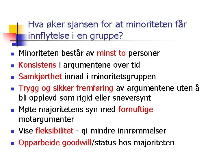Hva øker sjansen for at minoriteten får innflytelse i en gruppe? n n n