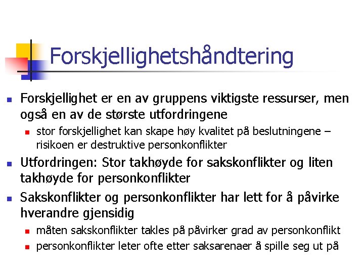 Forskjellighetshåndtering n Forskjellighet er en av gruppens viktigste ressurser, men også en av de