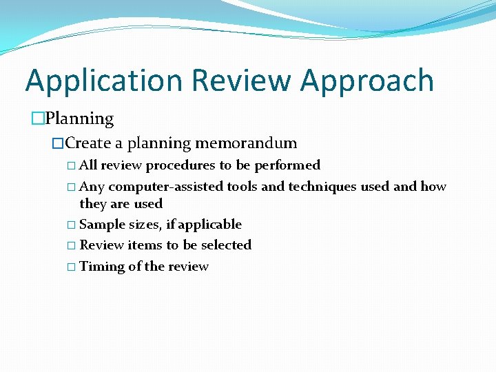 Application Review Approach �Planning �Create a planning memorandum � All review procedures to be