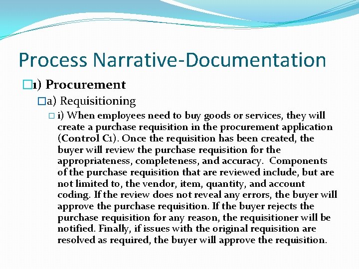 Process Narrative-Documentation � 1) Procurement �a) Requisitioning � i) When employees need to buy