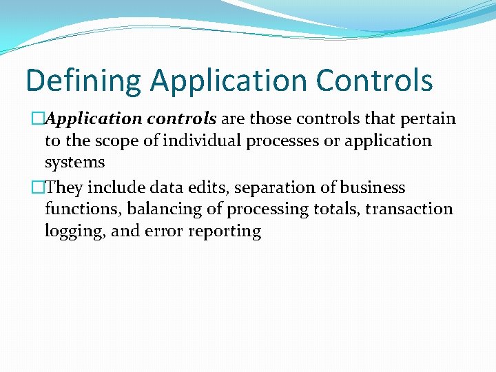 Defining Application Controls �Application controls are those controls that pertain to the scope of
