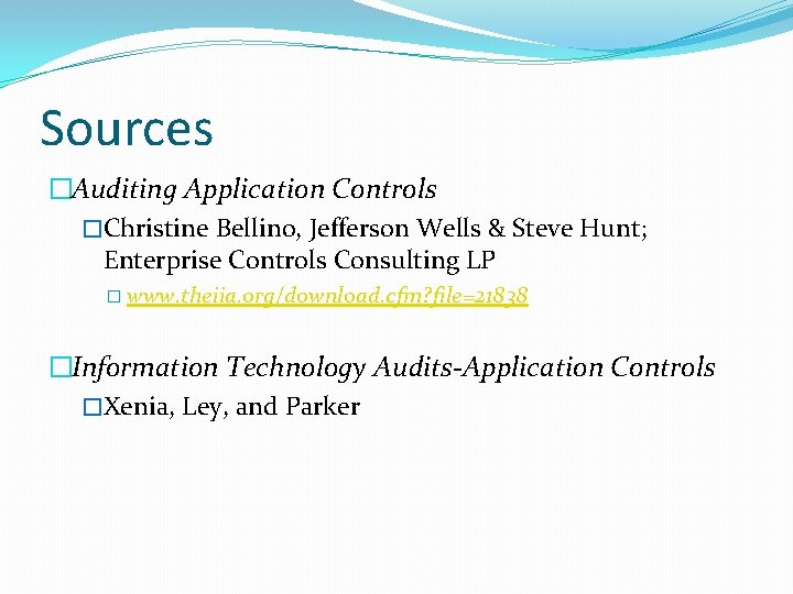 Sources �Auditing Application Controls �Christine Bellino, Jefferson Wells & Steve Hunt; Enterprise Controls Consulting
