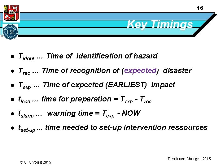 16 Key Timings l Tident … Time of identification of hazard l Trec …