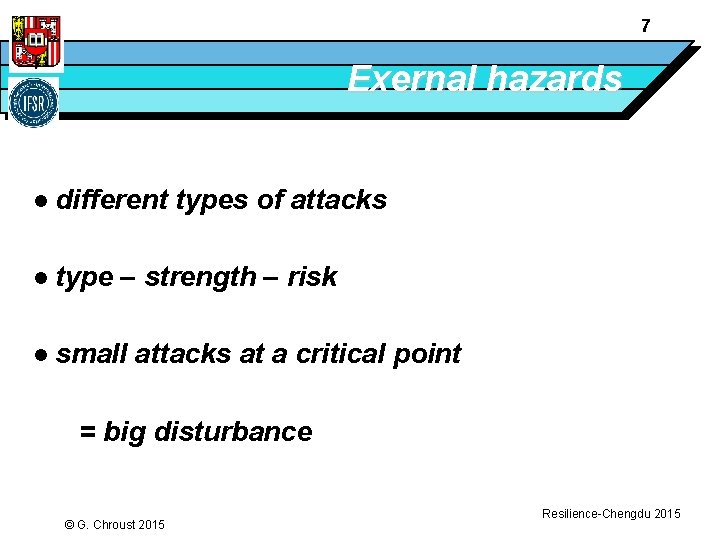 7 Exernal hazards l different types of attacks l type – strength – risk