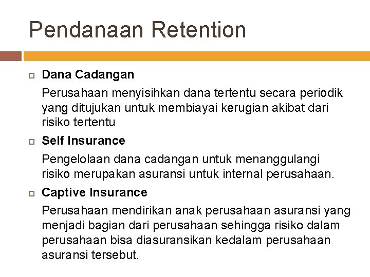 Pendanaan Retention Dana Cadangan Perusahaan menyisihkan dana tertentu secara periodik yang ditujukan untuk membiayai